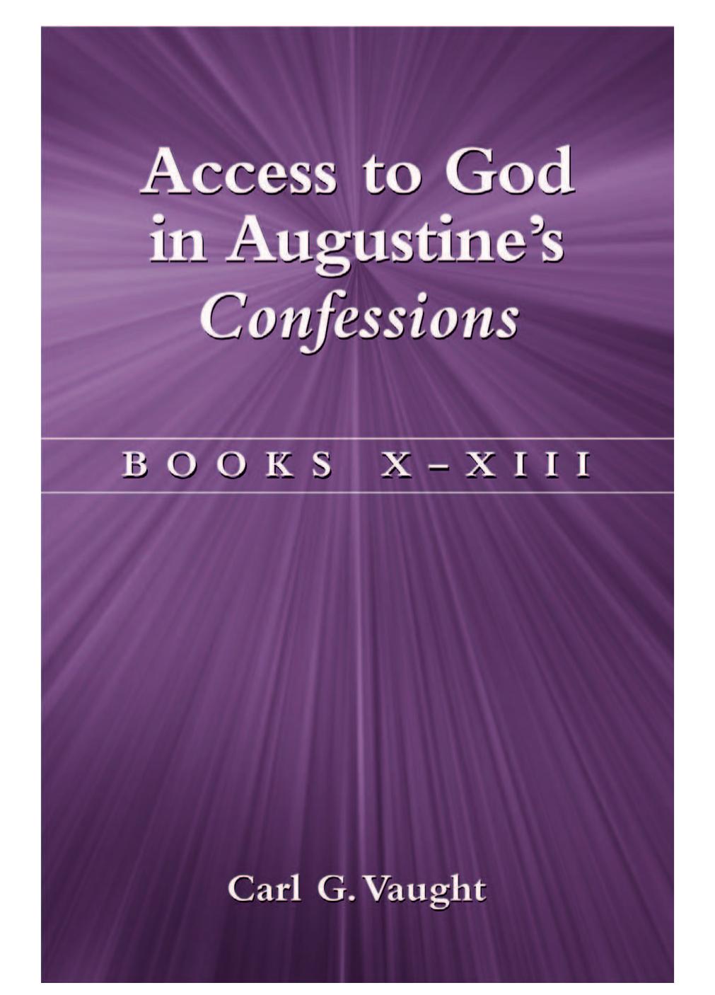 Access To God In Augustine's Confessions: Books X-XIII (Bk.X-XIII) by Carl G. Vaught