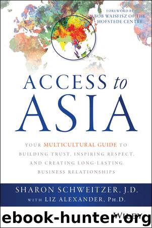 Access to Asia: Your Multicultural Guide to Building Trust, Inspiring Respect, and Creating Long-Lasting Business Relationships by Sharon Schweitzer & Bob Waisfisz & Liz Alexander