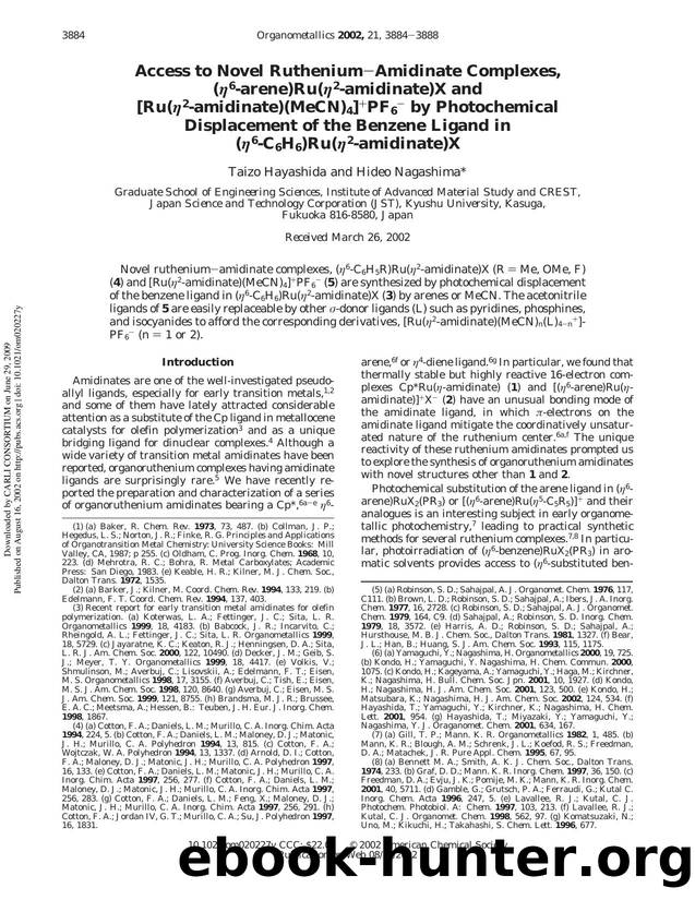 Access to Novel RutheniumAmidinate Complexes, (eta6-arene)Ru(eta2-amidinate)X and [Ru(eta2-amidinate)(MeCN)4]+PF6- by Photochemical Displacement of the Benzene Ligand in (eta6-C6H6)Ru(eta2-amidinate)X by Taizo Hayashida & Hideo Nagashima*