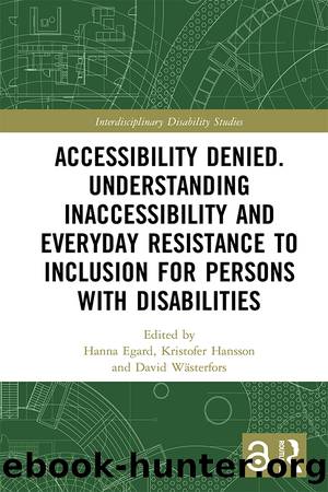 Accessibility Denied. Understanding Inaccessibility and Everyday Resistance to Inclusion for Persons with Disabilities by unknow