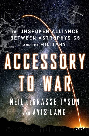Accessory to War: The Unspoken Alliance Between Astronauts and the Military by Neil DeGrasse Tyson