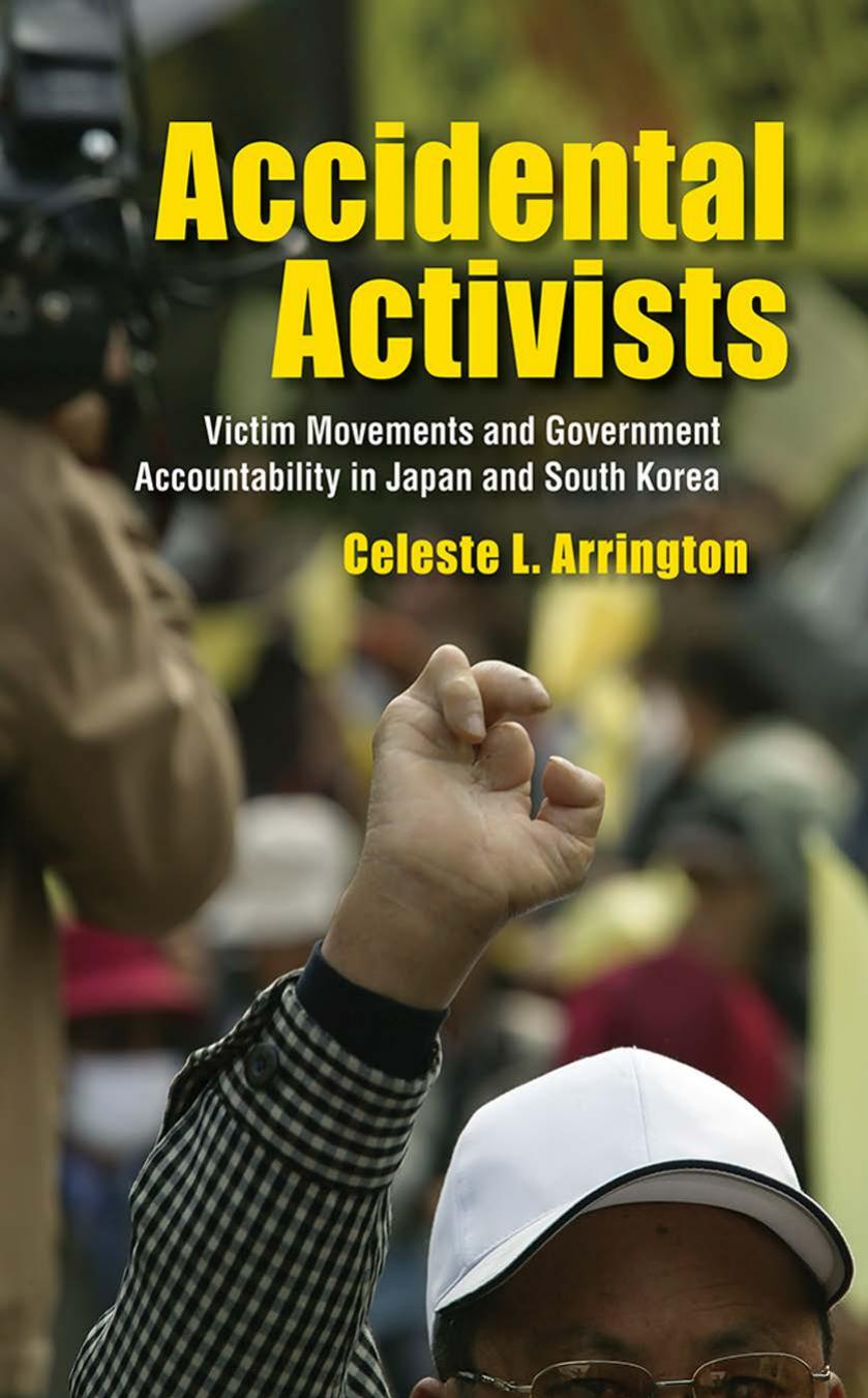 Accidental Activists: Victim Movements and Government Accountability in Japan and South Korea by by Celeste L. Arrington