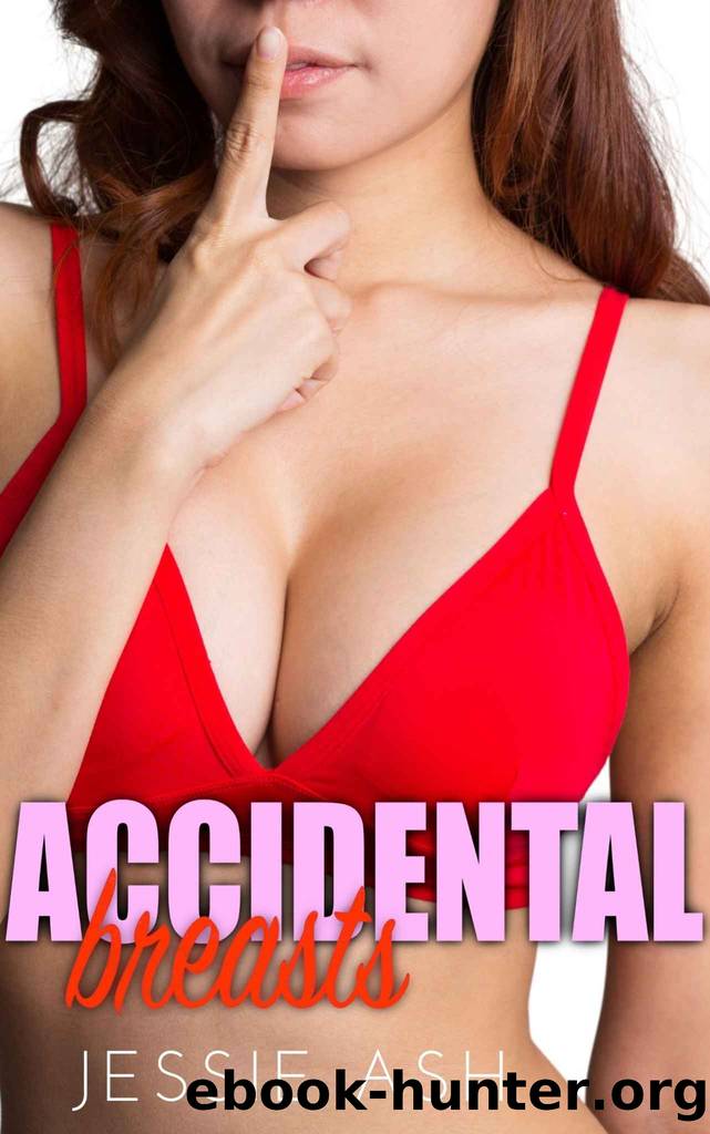 Accidental Breasts by Ash Jessie