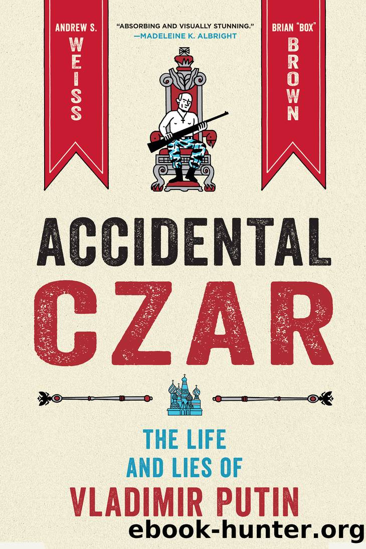Accidental Czar : The Life and Lies of Vladimir Putin (9781250906076) by Weiss Andrew S.; Brown Brian (ILT)