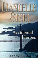 Accidental Heroes by Danielle Steel