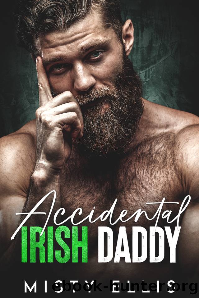 Accidental Irish Daddy: A Forced Proximity Surprise Pregnancy Romance by Misty Ellis
