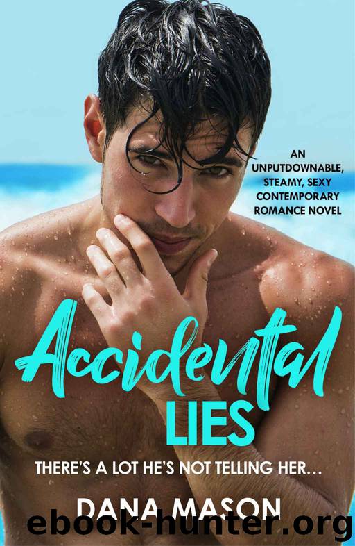 Accidental Lies: An unputdownable, steamy, sexy contemporary romance novel by Mason Dana