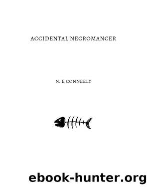Accidental Necromancer by N. E. Conneely