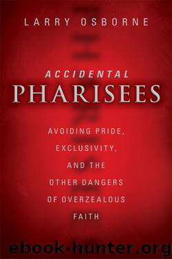 Accidental Pharisees by Larry Osborne