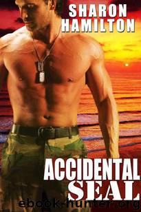 Accidental SEAL (SEAL Brotherhood #1) by Hamilton Sharon