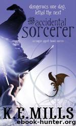 Accidental Sorcerer by K.E. Mills