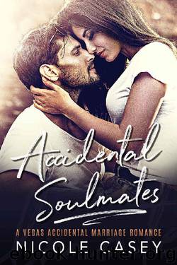 Accidental Soulmates: A Vegas Accidental Marriage Romance (Baby Fever Book 2) by Nicole Casey