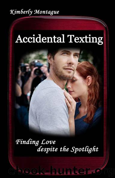 Accidental Texting: Finding Love despite the Spotlight by Montague Kimberly