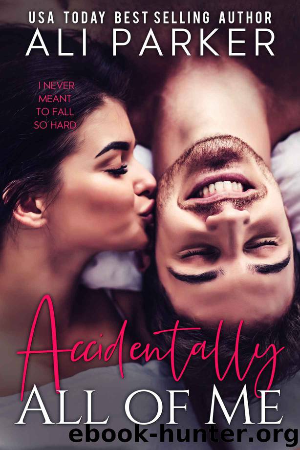 Accidentally All Of Me by Parker Ali