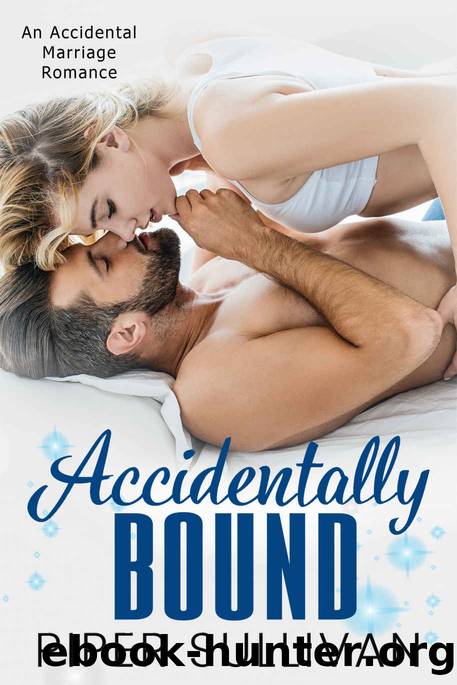 Accidentally Bound_An Accidental Marriage Romance by Piper Sullivan