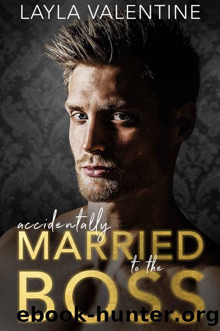 Accidentally Married To The Boss by Layla Valentine