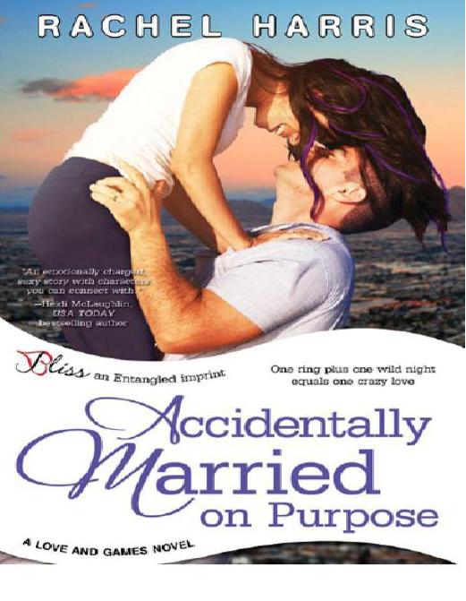 Accidentally Married on Purpose: A Love and Games Novel by Harris Rachel