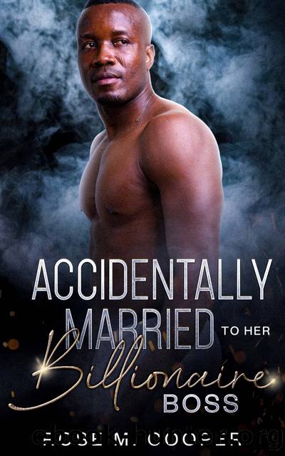 Accidentally Married to Her Billionaire Boss by Rose M. Cooper