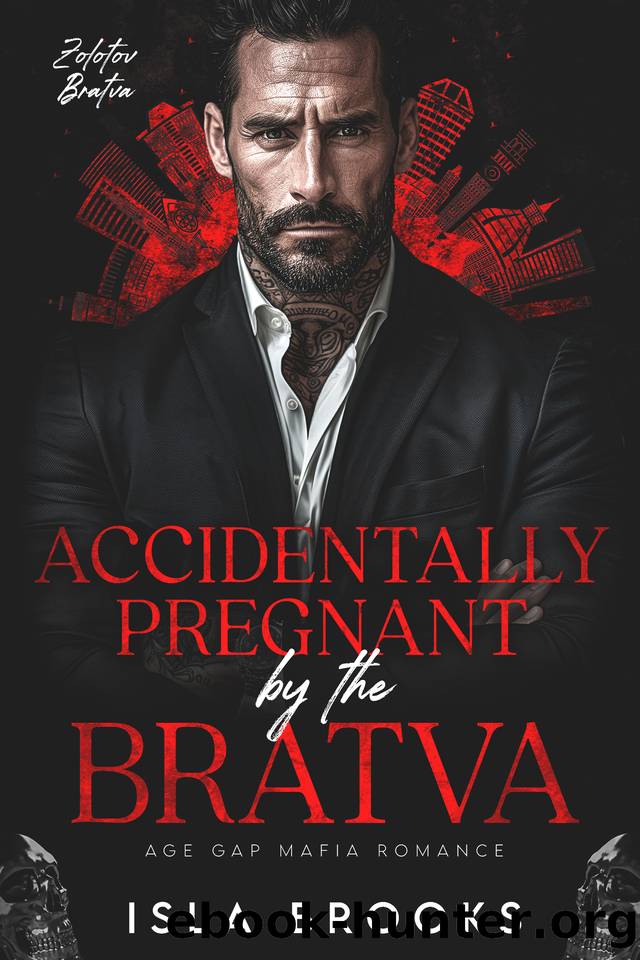 Accidentally Pregnant by the Bratva: Age Gap Mafia Romance (Zolotov Bratva Book 4) by Isla Brooks