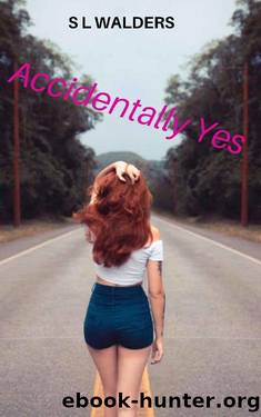 Accidentally Yes by S L Walders