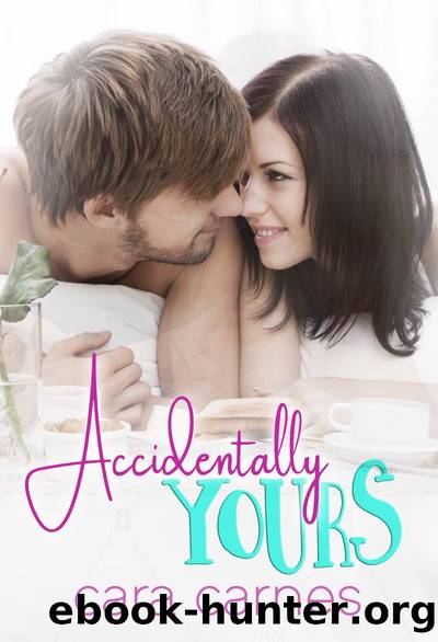 Accidentally Yours by Cara Carnes