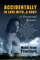 Accidentally in Love With a God (2012) by Mimi Jean Pamfiloff