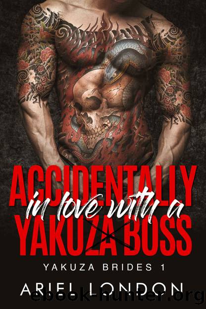 Accidentally in love with a Yakuza Boss by London Ariel