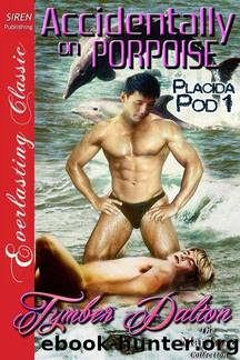 Accidentally on Porpoise [Placida Pod 1] (Siren Publishing Everlasting Classic ManLove) by Tymber Dalton