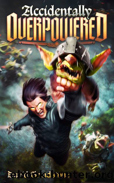 Accidently Overpowered: An Overpowered Main Character LitRPG by David Grindstone