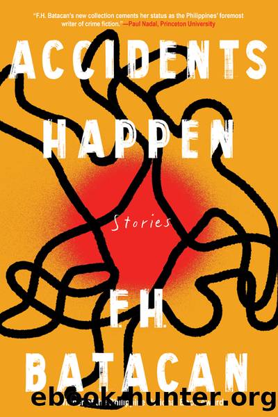 Accidents Happen and Other Stories by F.H. Batacan