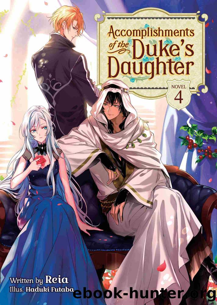 Accomplishments of the Duke's Daughter (Light Novel), Volume 4 by Reia