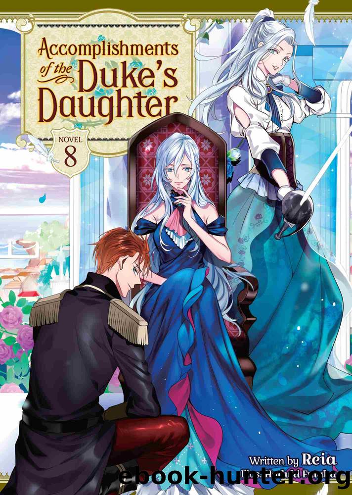 Accomplishments of the Duke's Daughter (Light Novel), Volume 8 by Reia