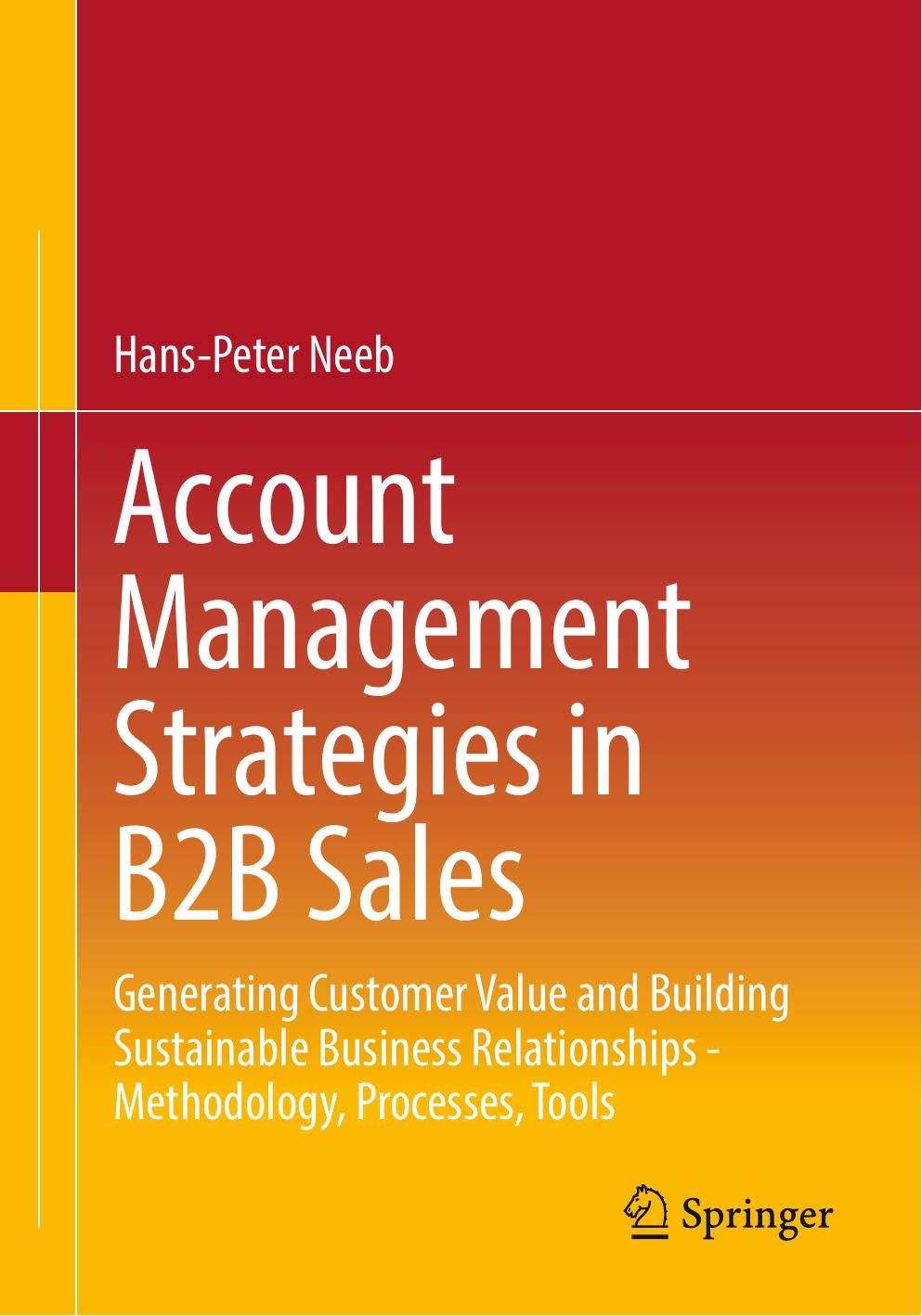 Account Management Strategies in B2B Sales: Generating Customer Value and Building Sustainable Business Relationships - Methodology, Processes, Tools by Hans-Peter Neeb