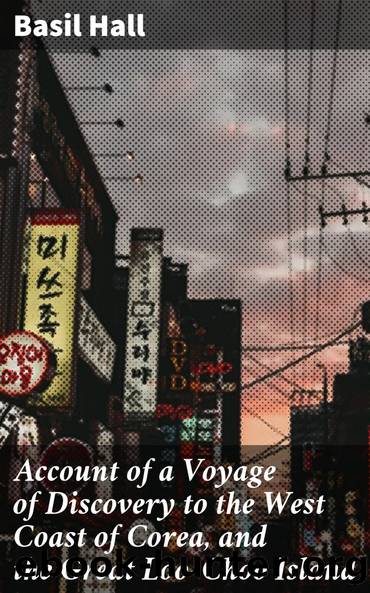 Account of a Voyage of Discovery by Basil Hall