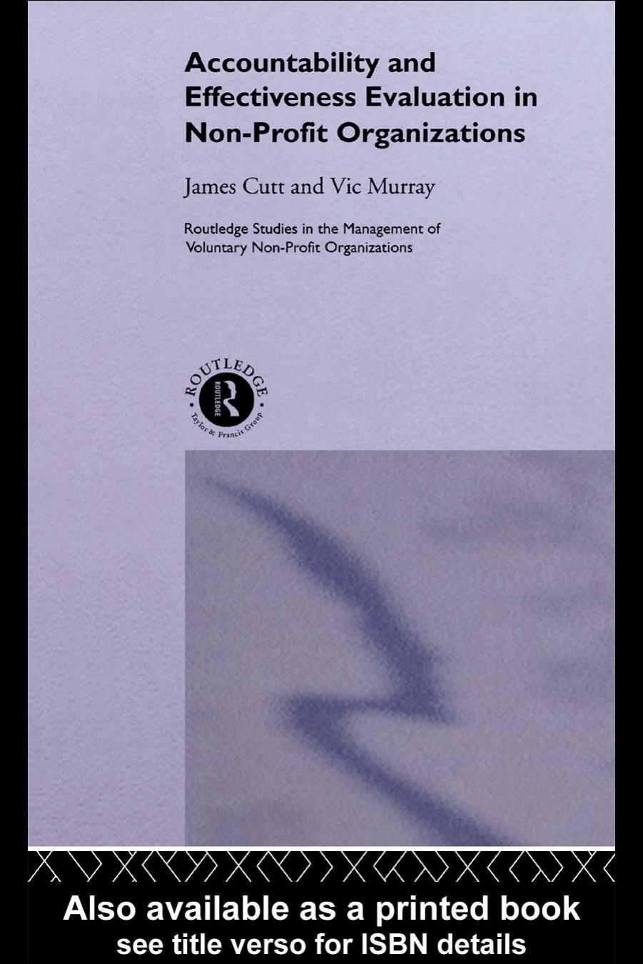 Accountability and Effectiveness Evaluation in Nonprofit Organizations by James Cutt Vic Murray