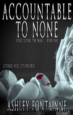 Accountable to None (Eviscerating the Snake Book 1) by Ashley Fontainne