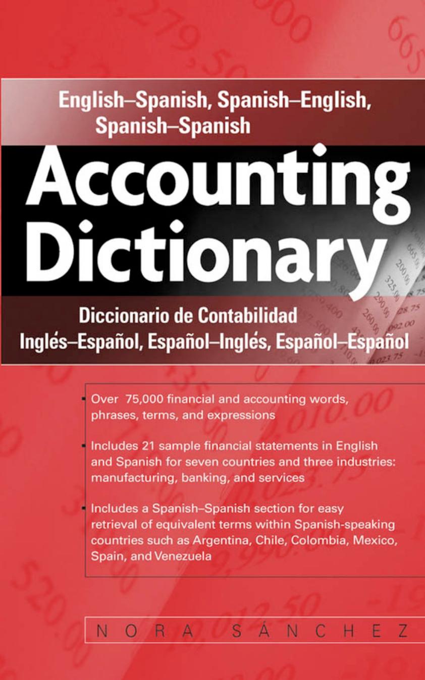 Accounting Dictionary: English-Spanish, Spanish-English, Spanish-Spanish by Nora Sánchez