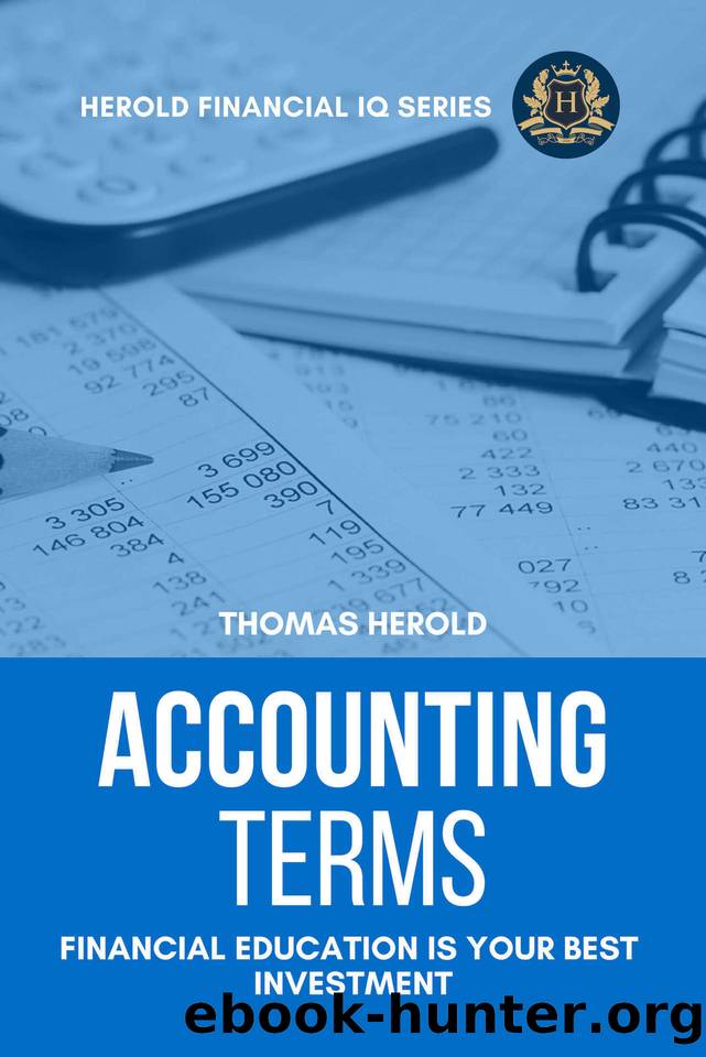 Accounting Terms - Financial Education Is Your Best Investment (Financial IQ Series Book 10) by Herold Thomas