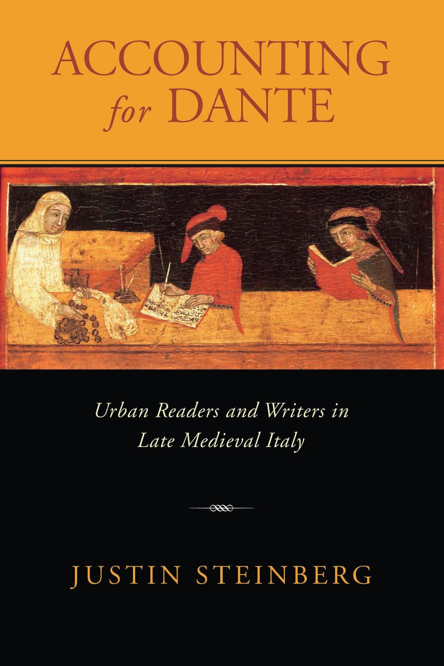 Accounting for Dante: Urban Readers and Writers in Late Medieval Italy by Justin Steinberg