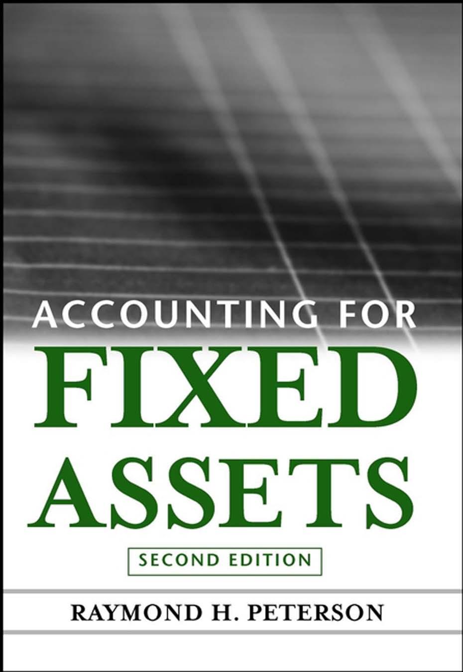 Accounting for Fixed Assets by Raymond H. Peterson