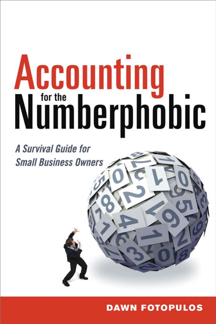 Accounting for the Numberphobic: A Survival Guide for Small Business Owners by Unknow