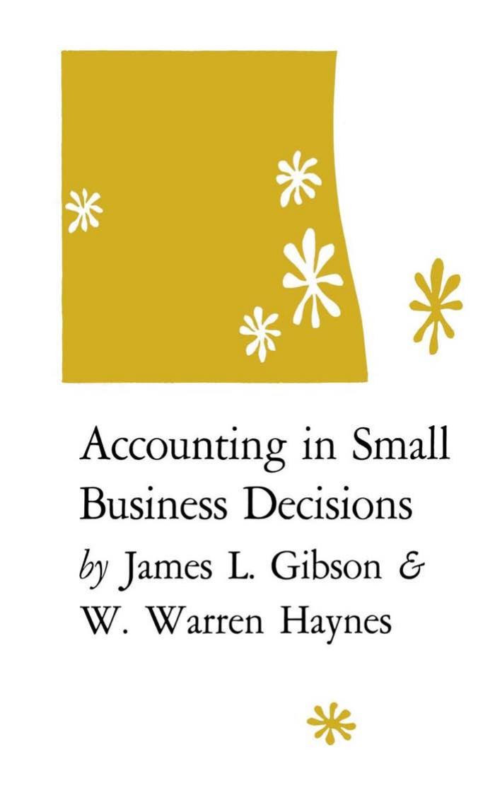 Accounting in Small Business Decisions by James L. Gibson and W. Warren Haynes