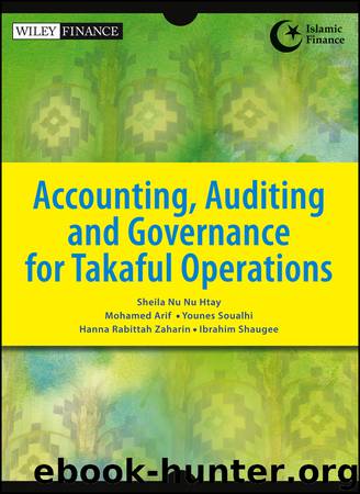 Accounting, Auditing and Governance for Takaful Operations by Sheila Nu Nu Htay & Mohamed Arif & Younes Soualhi & Hanna Rabittah Zaharin & Ibrahim Shaugee
