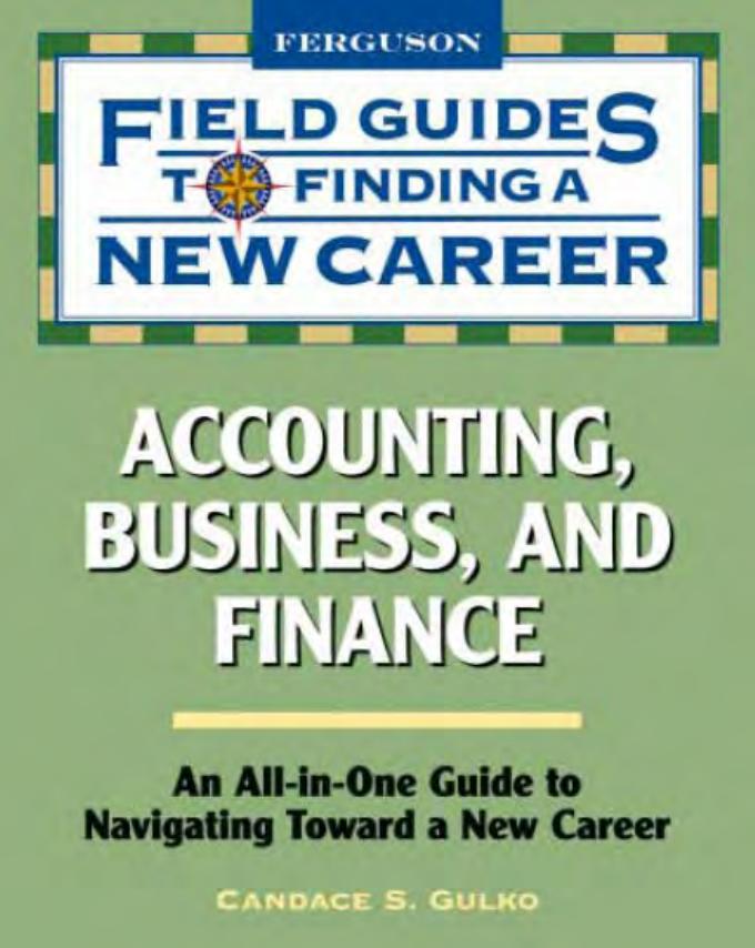 Accounting, Business, and Finance (Field Guides to Finding a New Career) by Candace S. Gulko