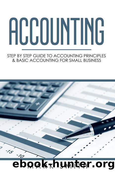 Accounting: Step by Step Guide to Accounting Principles & Basic Accounting for Small business by Mark Smith