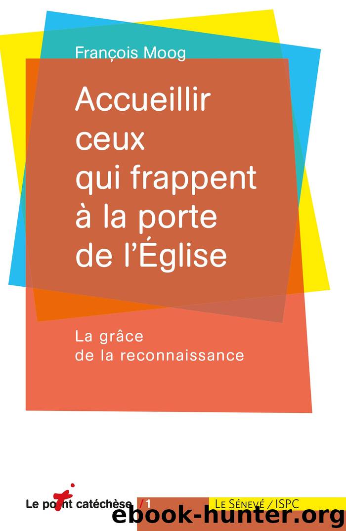 Accueillir ceux qui frappent à la porte de l'Eglise by francois moog