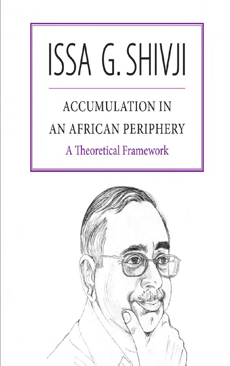 Accumulation in an African Periphery: A Theoretical Framework by Issa G. Shivji
