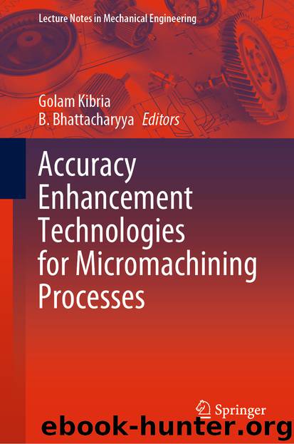 Accuracy Enhancement Technologies for Micromachining Processes by Golam Kibria & B. Bhattacharyya