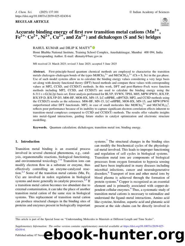 Accurate binding energy of first row transition metal cations (Mn2+, Fe2+, Co2+, Ni2+, Cu2+, and Zn2+) and dichalcogen (S and Se) bridges by Rahul Kumar & Dilip K Maity