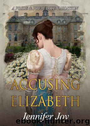 Accusing Elizabeth: A Pride & Prejudice Variation by Jennifer Joy